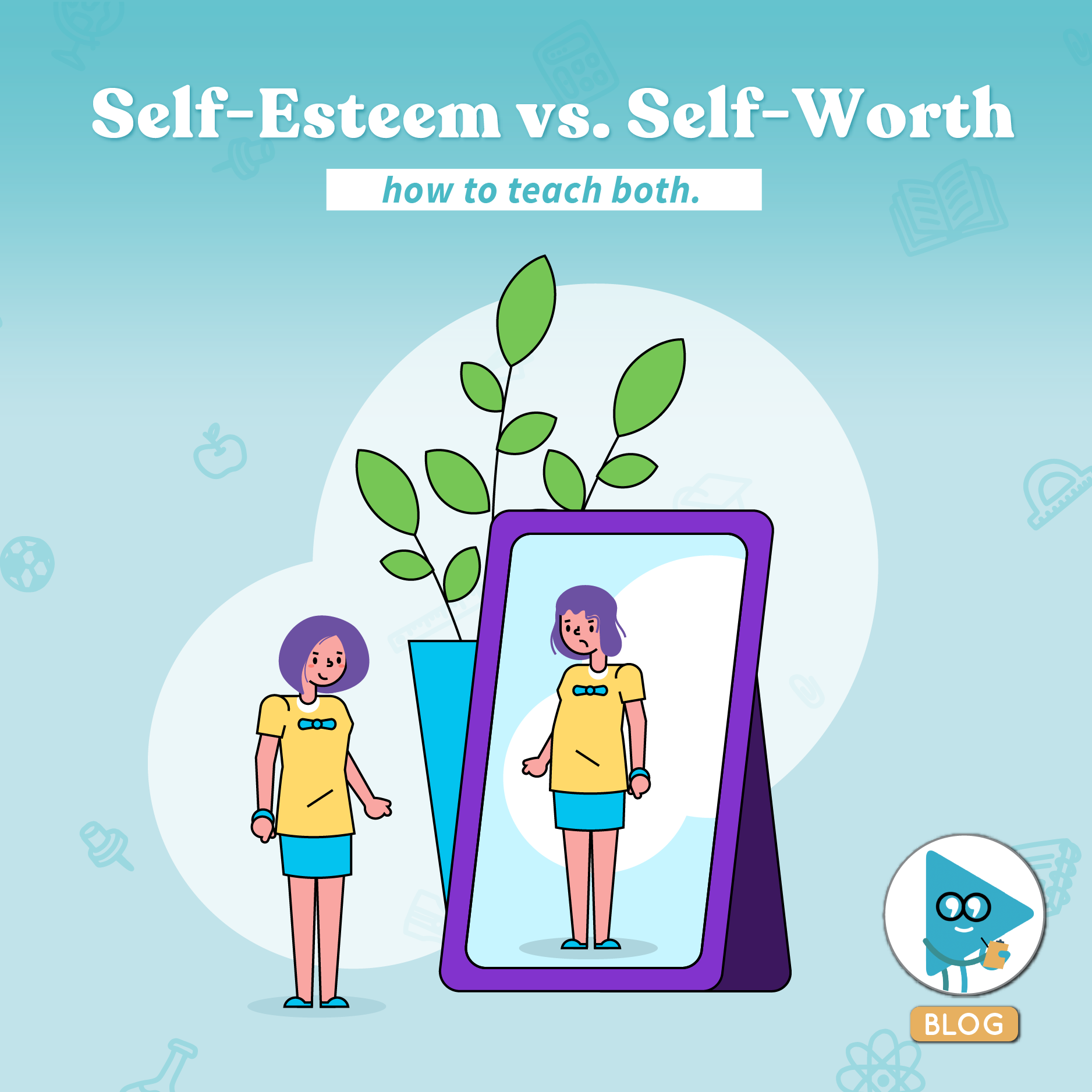 Self-Esteem and Self-Worth: How to Teach Both