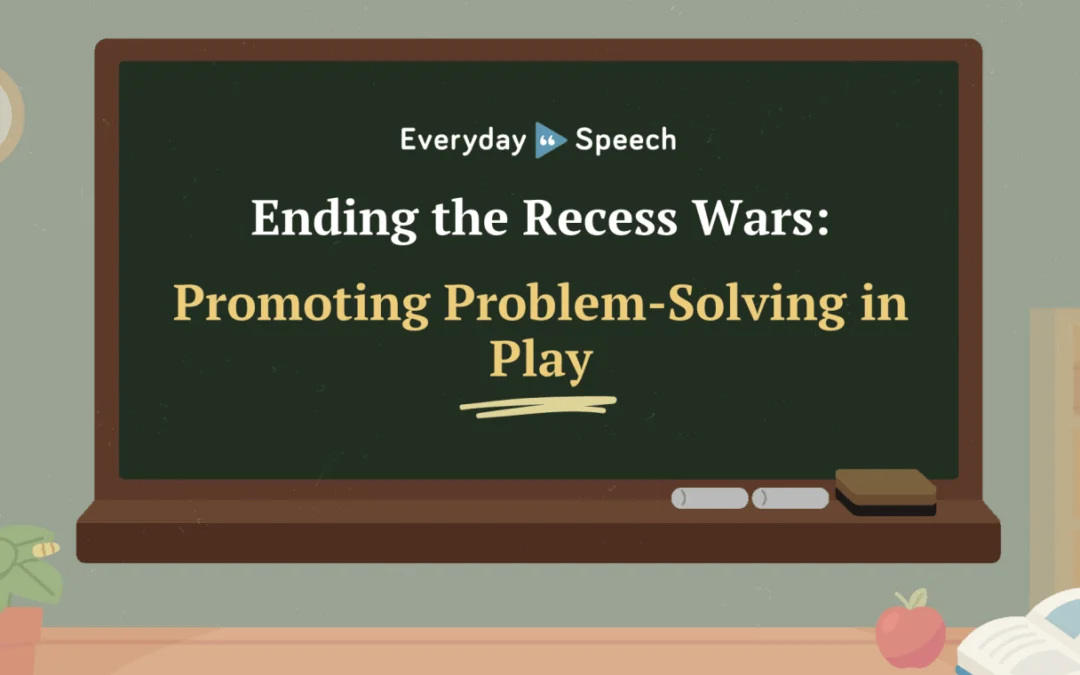 Ending the Recess Wars: Promoting Problem-Solving in Play
