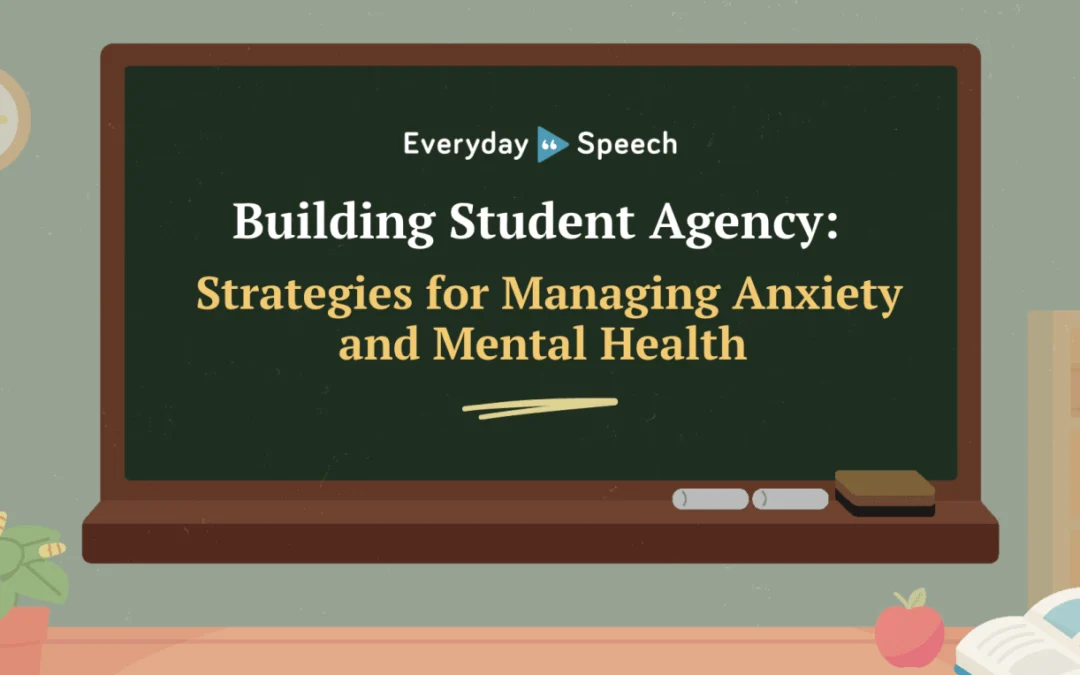 Building Student Agency: Strategies for Managing Anxiety and Mental Health