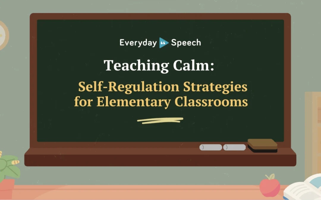 Teaching Calm: Self-Regulation Strategies for Elementary Classrooms