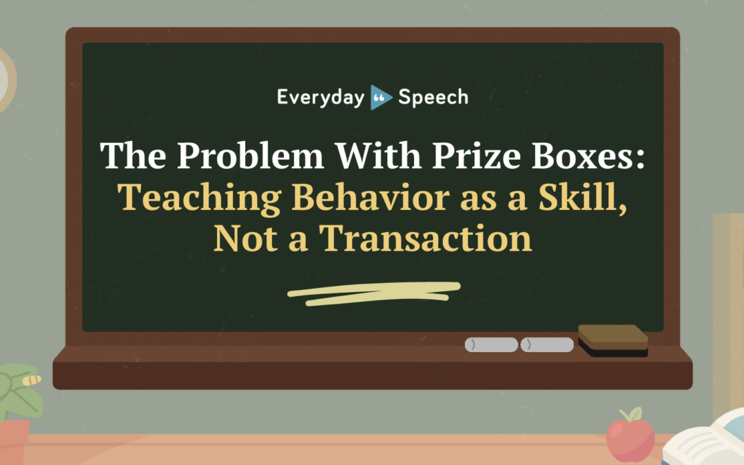 The Problem With Prize Boxes: Teaching Behavior as a Skill, Not a Transaction
