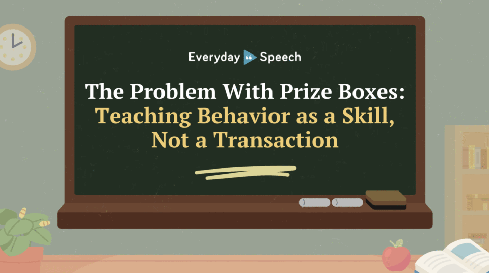 The Problem With Prize Boxes: Teaching Behavior as a Skill, Not a Transaction