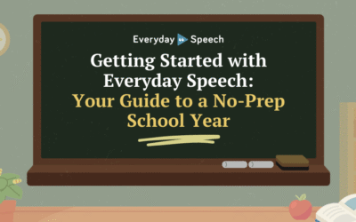Getting Started with Everyday Speech: Your Guide to a No-Prep School Year